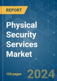 Physical Security Services - Market Share Analysis, Industry Trends & Statistics, Growth Forecasts (2024 - 2029)- Product Image