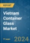 Vietnam Container Glass - Market Share Analysis, Industry Trends & Statistics, Growth Forecasts (2024 - 2029) - Product Thumbnail Image