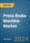 Press Brake Machine Market - Global Industry Analysis, Size, Share, Growth, Trends, and Forecast 2031 - By Product, Technology, Grade, Application, End-user, Region: (North America, Europe, Asia Pacific, Latin America and Middle East and Africa) - Product Image