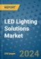 LED Lighting Solutions Market - Global Industry Analysis, Size, Share, Growth, Trends, and Forecast 2031 - By Product, Technology, Grade, Application, End-user, Region: (North America, Europe, Asia Pacific, Latin America and Middle East and Africa) - Product Thumbnail Image