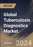 Global Tuberculosis Diagnostics Market Size, Share & Trends Analysis Report By End Use (Diagnostic Laboratories, Hospitals & Clinics, and Others), By Type, By Regional Outlook and Forecast, 2024 - 2031- Product Image