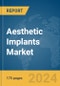 Aesthetic Implants Market Report 2024 - Product Image