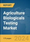 Agriculture Biologicals Testing Market Report 2024- Product Image