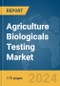 Agriculture Biologicals Testing Market Report 2024 - Product Image