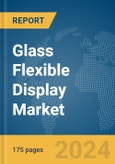 Glass Flexible Display Market Report 2024- Product Image