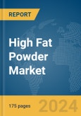 High Fat Powder Market Report 2024- Product Image