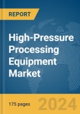 High-Pressure Processing Equipment Market Report 2024- Product Image