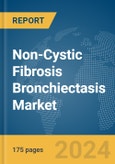 Non-Cystic Fibrosis Bronchiectasis Market Report 2024- Product Image