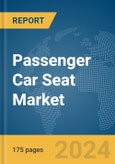 Passenger Car Seat Market Report 2024- Product Image