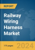 Railway Wiring Harness Market Report 2024- Product Image