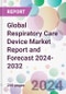 Global Respiratory Care Device Market Report and Forecast 2024-2032 - Product Image