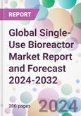 Global Single-Use Bioreactor Market Report and Forecast 2024-2032- Product Image