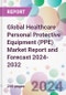 Global Healthcare Personal Protective Equipment (PPE) Market Report and Forecast 2024-2032 - Product Image