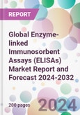 Global Enzyme-linked Immunosorbent Assays (ELISAs) Market Report and Forecast 2024-2032- Product Image