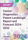 Cancer Diagnostics Patent Landscape Report and Forecast 2024-2032- Product Image