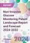 Non-Invasive Glucose Monitoring Patent Landscape Report and Forecast 2024-2032 - Product Image