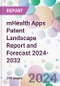 mHealth Apps Patent Landscape Report and Forecast 2024-2032 - Product Image