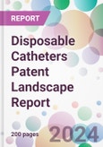 Disposable Catheters Patent Landscape Report- Product Image