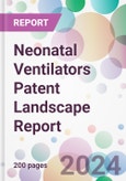 Neonatal Ventilators Patent Landscape Report- Product Image