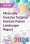 Minimally Invasive Surgical Devices Patent Landscape Report - Product Image