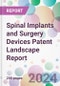 Spinal Implants and Surgery Devices Patent Landscape Report - Product Image