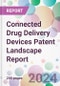 Connected Drug Delivery Devices Patent Landscape Report - Product Image