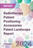 Radiotherapy Patient Positioning Accessories Patent Landscape Report- Product Image