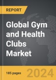 Gym and Health Clubs - Global Strategic Business Report- Product Image