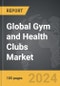 Gym and Health Clubs - Global Strategic Business Report - Product Thumbnail Image