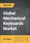 Mechanical Keyboards - Global Strategic Business Report - Product Image