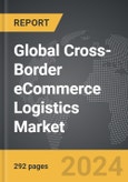 Cross-Border eCommerce Logistics - Global Strategic Business Report- Product Image