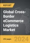 Cross-Border eCommerce Logistics - Global Strategic Business Report - Product Image