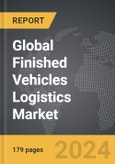 Finished Vehicles Logistics - Global Strategic Business Report- Product Image