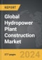 Hydropower Plant Construction - Global Strategic Business Report - Product Image