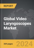 Video Laryngoscopes - Global Strategic Business Report- Product Image