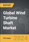 Wind Turbine Shaft - Global Strategic Business Report - Product Image