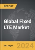 Fixed LTE - Global Strategic Business Report- Product Image