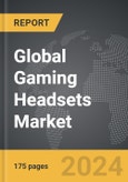 Gaming Headsets - Global Strategic Business Report- Product Image