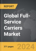 Full-Service Carriers - Global Strategic Business Report- Product Image