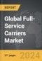 Full-Service Carriers - Global Strategic Business Report - Product Thumbnail Image