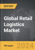 Retail Logistics - Global Strategic Business Report- Product Image