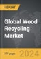 Wood Recycling - Global Strategic Business Report - Product Image