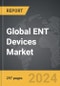 ENT Devices - Global Strategic Business Report - Product Image