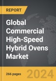 Commercial High-Speed Hybrid Ovens - Global Strategic Business Report- Product Image