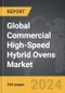 Commercial High-Speed Hybrid Ovens - Global Strategic Business Report - Product Image