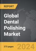 Dental Polishing - Global Strategic Business Report- Product Image