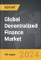 Decentralized Finance - Global Strategic Business Report - Product Image