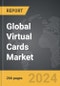 Virtual Cards - Global Strategic Business Report - Product Image