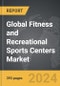 Fitness and Recreational Sports Centers - Global Strategic Business Report - Product Thumbnail Image