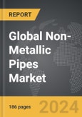 Non-Metallic Pipes - Global Strategic Business Report- Product Image